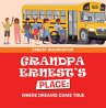 Grandpa Ernest's Place: Where Dreams... - Bild 1