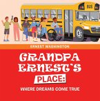 Grandpa Ernest's Place: Where Dreams Come True (eBook, ePUB)