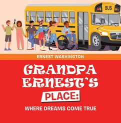 Grandpa Ernest's Place: Where Dreams Come True (eBook, ePUB) Cover Grandpa Ernest's Place: Where Dreams Come True (eBook, ePUB)