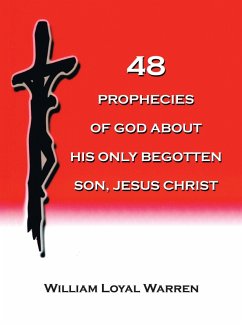 48 PROPHECIES OF GOD ABOUT HIS ONLY BEGOTTEN SON, JESUS CHRIST (eBook, ePUB)