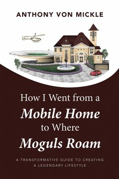 How I Went from a Mobile Home to Where Moguls Roam (eBook, ePUB)
