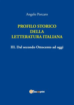 Profilo storico della Letteratura italiana Vol. 3 Dal secondo Ottocento ad oggi (eBook, PDF) - Porcaro, Angelo