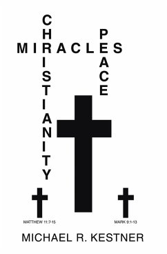 MIRACLES, CHRISTIANITY AND PEACE (eBook, ePUB) - Kestner, Michael R.