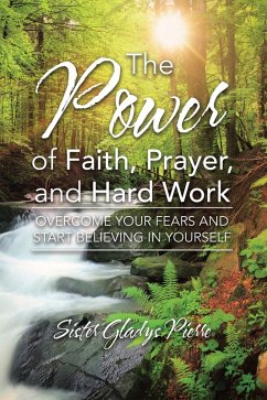 The Power of Faith, Prayer, and Hard Work (eBook, ePUB) - Pierre, Sister Gladys