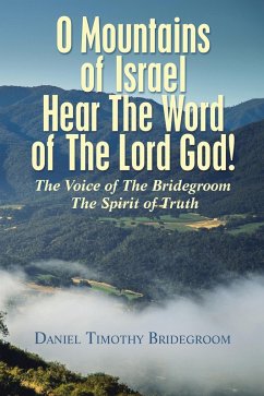 O Mountains of Israel Hear The Word of The Lord God! (eBook, ePUB) - Bridegroom, Daniel Timothy