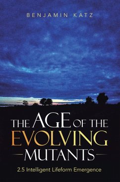 The Age of the Evolving Mutants (eBook, ePUB) - Katz, Benjamin