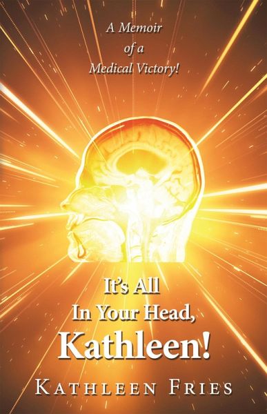 It's All In Your Head, Kathleen! (eBook, ePUB) It's All In Your Head, Kathleen! (eBook, ePUB)