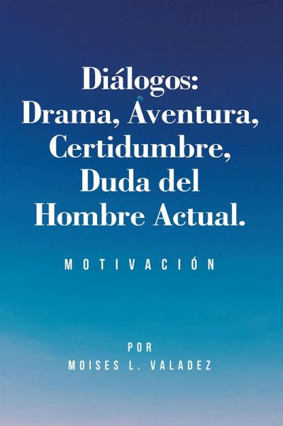 Diálogos: Drama, Aventura, Certidumbre, Duda del Hombre Actual. (eBook, ePUB)