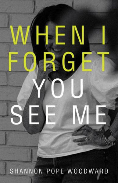 When I Forget You See Me (eBook, ePUB) When I Forget You See Me (eBook, ePUB)