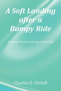 A Soft Landing after a Bumpy Ride (eBook, ePUB) - Ortloff, Charles E.