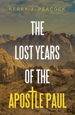 The Lost Years of the Apostle Paul (eBook, ePUB) - Peacock, Kerry J.