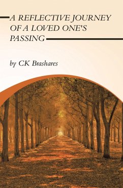 A Reflective Journey of a Loved One's Passing (eBook, ePUB) - Brashares, Ck