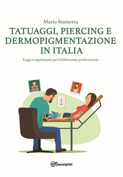 Tatuaggi, Piercing e Dermopigmentazione in Italia (eBook, ePUB) - Stamerra, Mario
