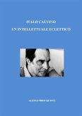 Italo Calvino. Un intellettuale eclettico. (eBook, ePUB)