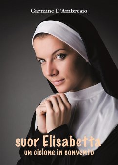 Ssuor Elisabetta un ciclone in convento (eBook, ePUB) - D'Ambrosio, Carmine