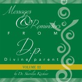 Messages & Reminders from D.p. - Divine parent (eBook, ePUB) Messages & Reminders from D.p. - Divine parent (eBook, ePUB)