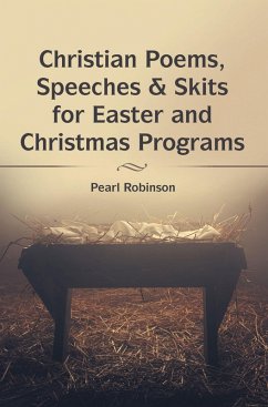 Christian Poems, Speeches & Skits for Easter and Christmas Programs (eBook, ePUB) - Robinson, Pearl