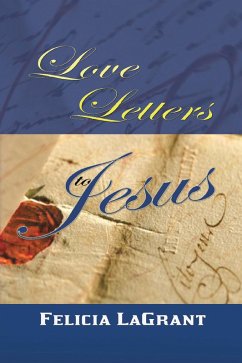 Love Letters to Jesus (eBook, ePUB) - Lagrant, Felicia