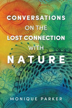 Conversations on The Lost Connection with Nature (eBook, ePUB) - Parker, Monique