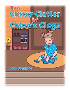The Clitter-Clatter of Chloe's Clogs (eBook, ePUB) - Boughton, Jesse