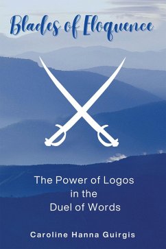 Cover Blades of Eloquence The Power of Logos in the Duel of Words (eBook, ePUB)