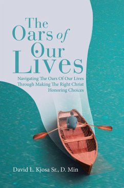 The Oars of Our Lives (eBook, ePUB) - Kjosa Sr. D. Min., David L.