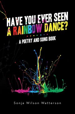 Cover HAVE YOU EVER SEEN A RAINBOW DANCE? (eBook, ePUB)