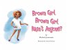Brown Girl, Brown Girl, Hasn't Anyone?... - Bild 1