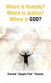 Where is Honesty? Where is Justice? Where is GOD? (eBook, ePUB)