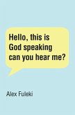 Hello, this is God speaking can you hear me? (eBook, ePUB)