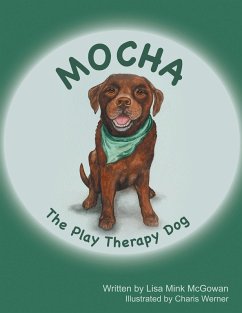 Mocha The Play Therapy Dog (eBook, ePUB) - McGowan, Lisa Mink