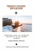 Trouver et Explorer Son Plan Divin (eBook, ePUB) Trouver et Explorer Son Plan Divin (eBook, ePUB)