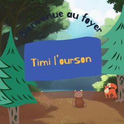 Bienvenue au foyer : Timi l'ourson (eBook, ePUB) - Saura