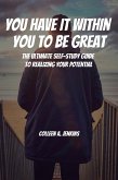 You Have It Within You to Be Great! The Ultimate Self-Study Guide to Realizing Your Potential (eBook, ePUB)