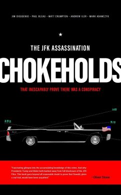 JFK Assassination Chokeholds (eBook, ePUB) - Dieugenio, James; Bleau, Paul; Crumpton, Matt; Iler, Andrew; Adamczyk, Mark