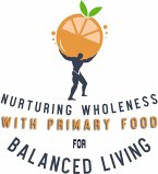 Nurturing Wholeness with Primary Food for Balanced Living (eBook, ePUB)