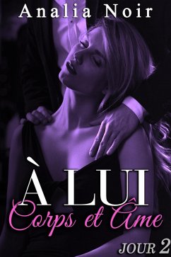 A LUI Corps et Âme (Jour 2) (eBook, ePUB) - Noir, Analia