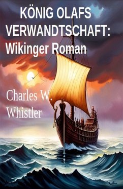 König Olafs Verwandtschaft: Wikinger Roman (eBook, ePUB) - Whistler, Charles W.