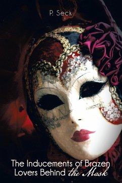 The Inducements of Brazen Lovers Behind the Mask (eBook, ePUB)