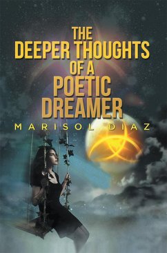 The Deeper Thoughts of a Poetic Dreamer (eBook, ePUB) - Diaz, Marisol