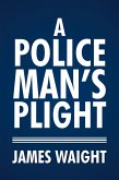 A Policeman's Plight (eBook, ePUB) A Policeman's Plight (eBook, ePUB)