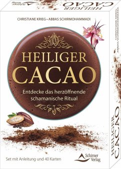 Heiliger Cacao - Entdecke das herzöffnende schamanische Ritual - Krieg, Christiane;Schirmohammadi, Abbas