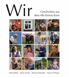 Wir. Geschichten aus dem Alb-Donau-Kreis - Kübler, Rudi; Schulz, Oliver; Steibadler, Thomas; Thierer, Hans-Uli