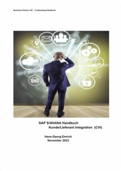 SAP S/4HANA Business Partner Customizing-Handbuch zu Kunde/Lieferant Integration (CVI) - Emrich, Hans-Georg
