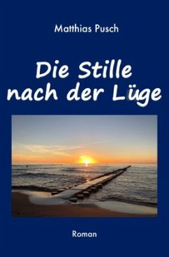 Die Stille nach der Lüge - Pusch, Matthias