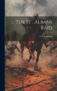 The St . Albans Raid - Benjamin, L. N.