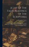 A List Of The False Readings Of The Scriptures: And The Mistranslations Of The English Bible, Which Contribute To Support The Great Errors Concerning