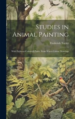 Studies in Animal Painting: With Eighteen Coloured Plates, From Water-Colour Drawings - Tayler, Frederick