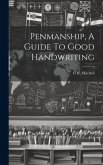Penmanship, A Guide To Good Handwriting