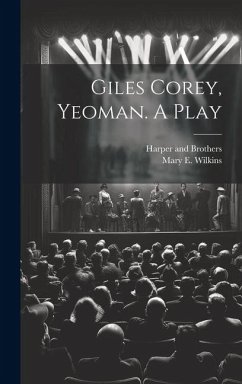 Giles Corey, Yeoman. A Play - Wilkins, Mary E.